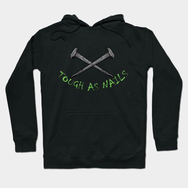Tough as nails Hoodie by jjsealion